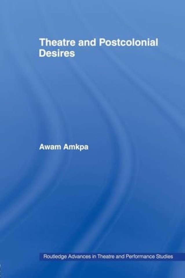 Theatre and Postcolonial Desires