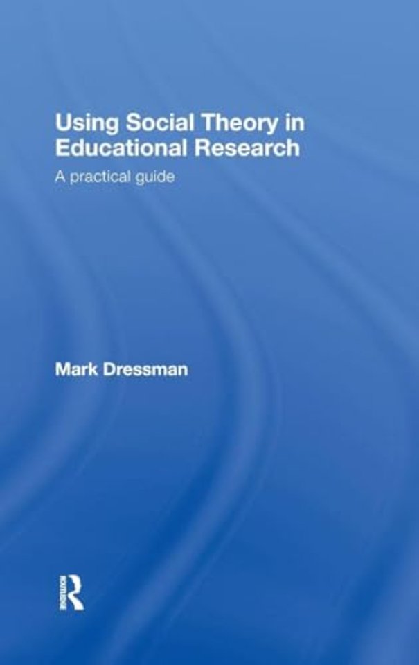 Using Social Theory in Educational Research