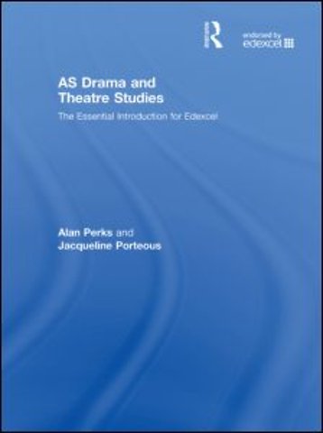 AS Drama and Theatre Studies: The Essential Introduction for Edexcel