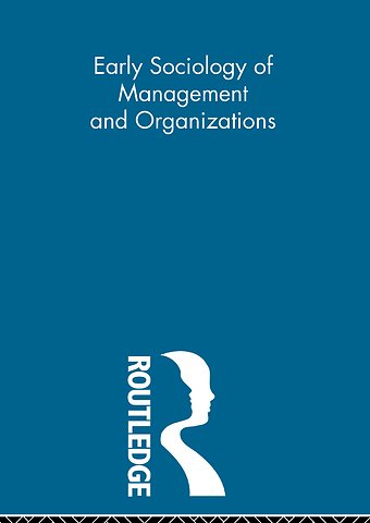 Early Sociology of Management and Organizations