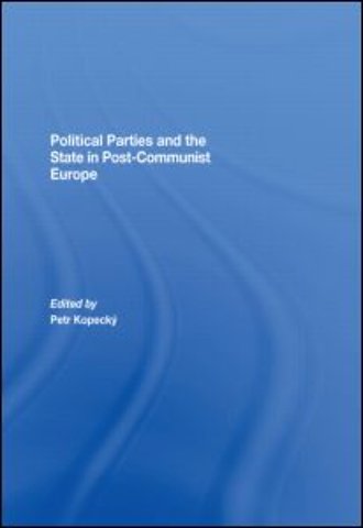 Political Parties and the State in Post-Communist Europe