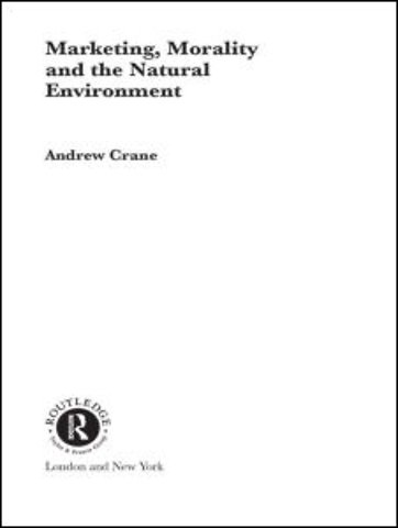Marketing, Morality and the Natural Environment