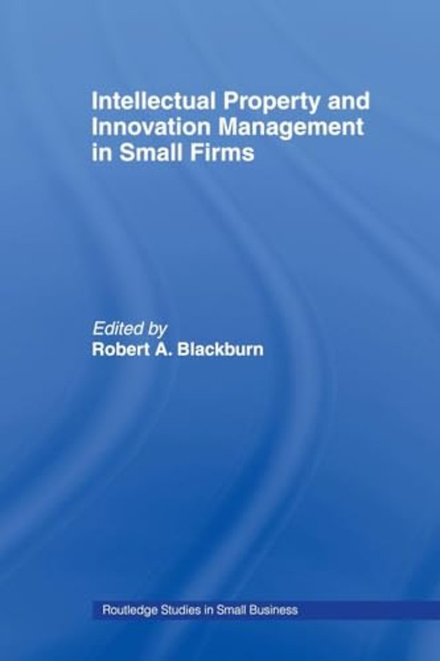 Intellectual Property and Innovation Management in Small Firms