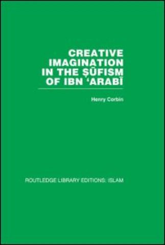 Creative Imagination in the Sufism of Ibn 'Arabi