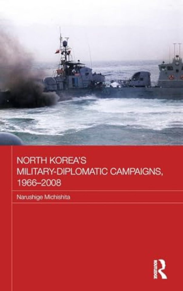 North Korea's Military-Diplomatic Campaigns, 1966-2008