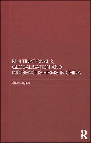 Multinationals, Globalisation and Indigenous Firms in China