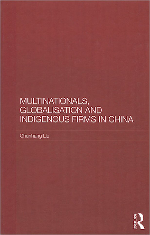 Multinationals, globalisation and indigenous firms in China