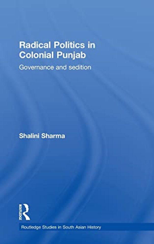 Radical Politics in Colonial Punjab