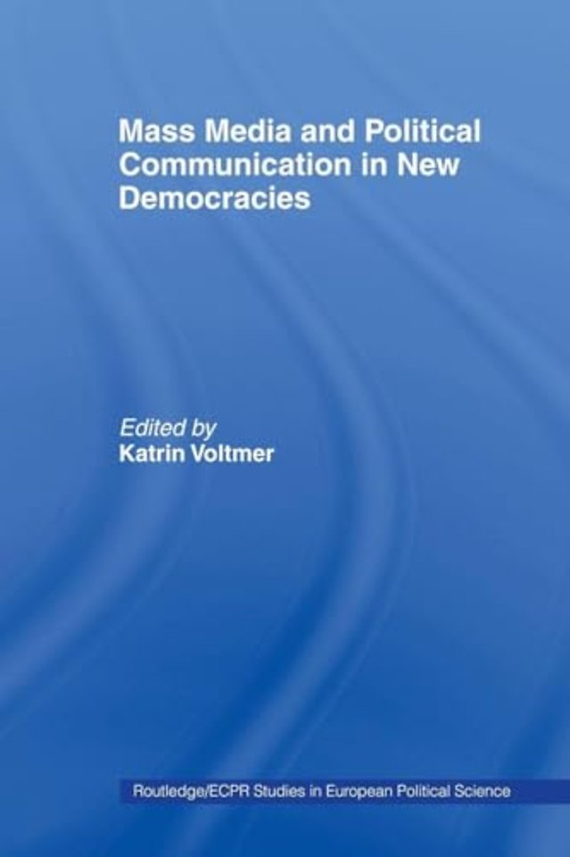 Mass Media and Political Communication in New Democracies