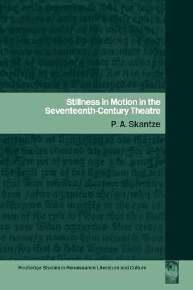 Stillness in Motion in the Seventeenth Century Theatre