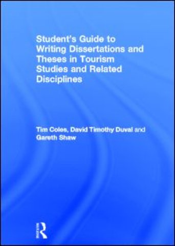Student's Guide to Writing Dissertations and Theses in Tourism Studies and Related Disciplines