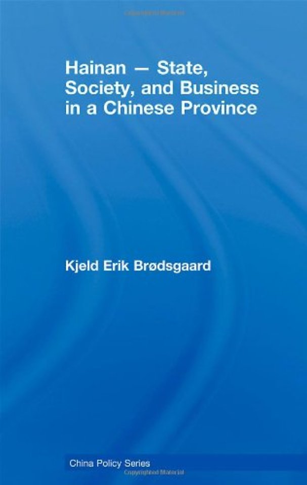 Hainan - State, Society, and Business in a Chinese Province
