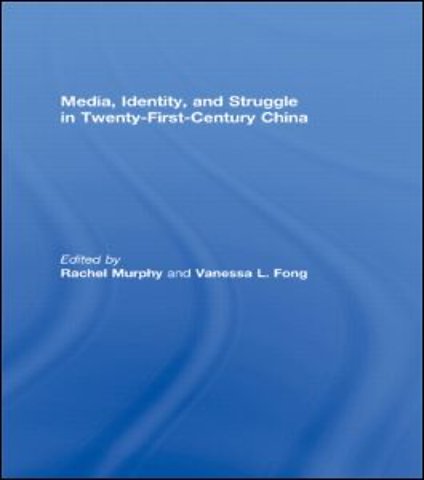 Media, Identity, and Struggle in Twenty-First-Century China