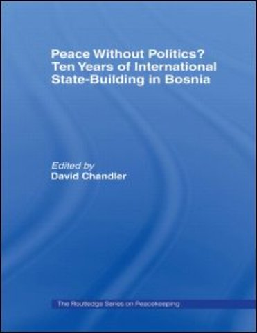 Peace without Politics? Ten Years of State-Building in Bosnia