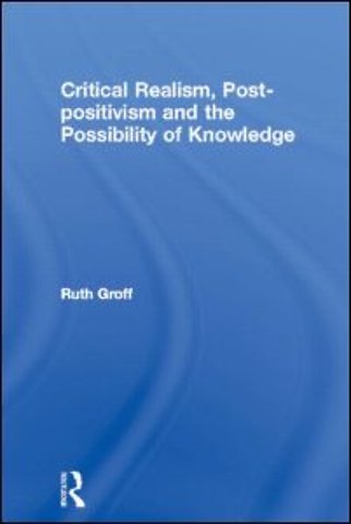 Critical Realism, Post-positivism and the Possibility of Knowledge