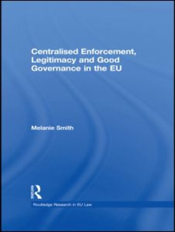 Centralised Enforcement, Legitimacy and Good Governance in the EU