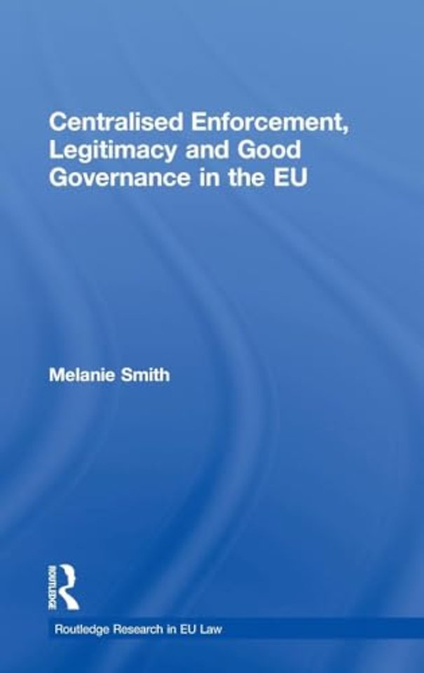 Centralised Enforcement, Legitimacy and Good Governance in the EU