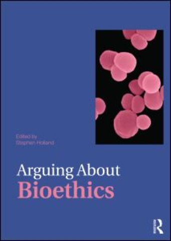 Arguing About Bioethics