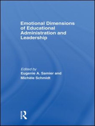 Emotional Dimensions of Educational Administration and Leadership