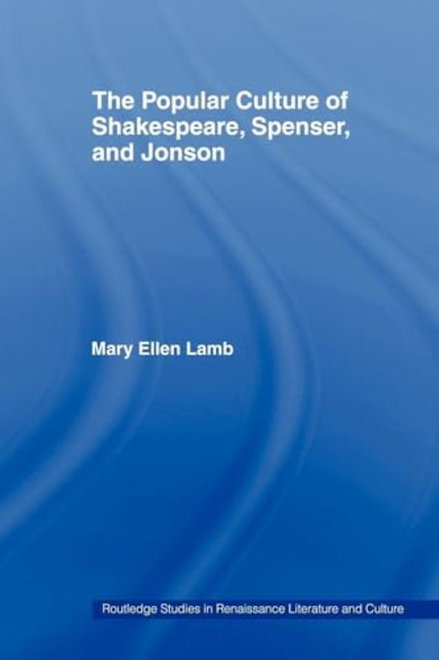 Popular Culture of Shakespeare, Spenser and Jonson