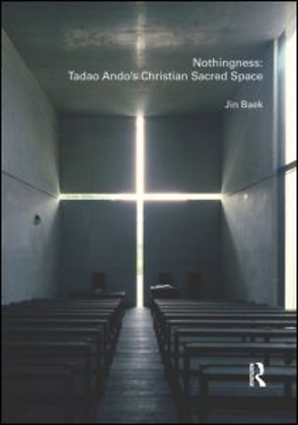 Nothingness: Tadao Ando's Christian Sacred Space