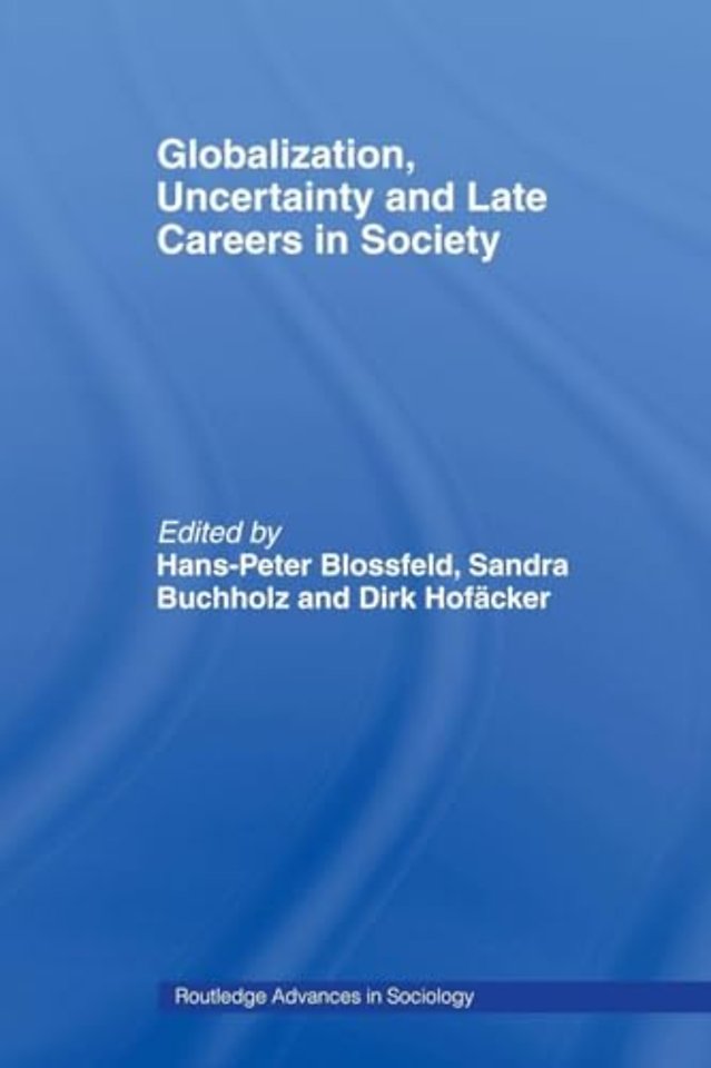 Globalization, Uncertainty and Late Careers in Society