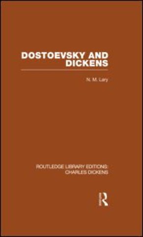 Dostoevsky and Dickens: A Study of Literary Influence (RLE Dickens)