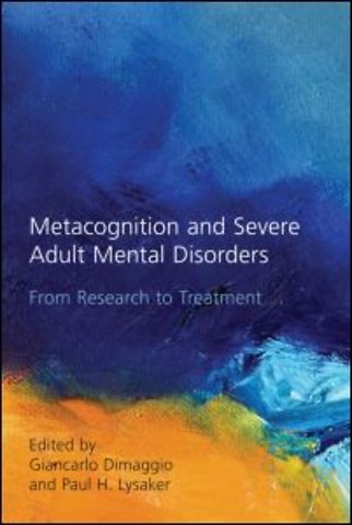 Metacognition and Severe Adult Mental Disorders