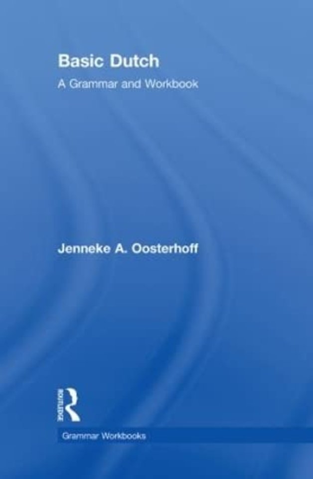 Basic Dutch: A Grammar and Workbook