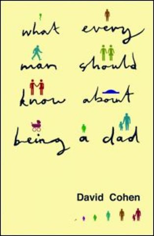 What Every Man Should Know About Being a Dad
