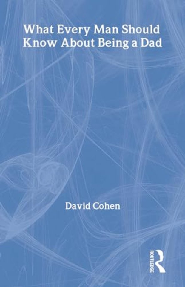 What Every Man Should Know About Being a Dad