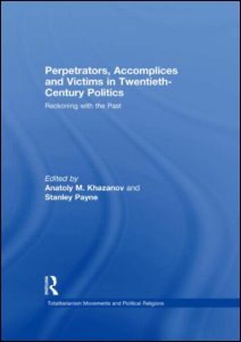 Perpetrators, Accomplices and Victims in Twentieth-Century Politics