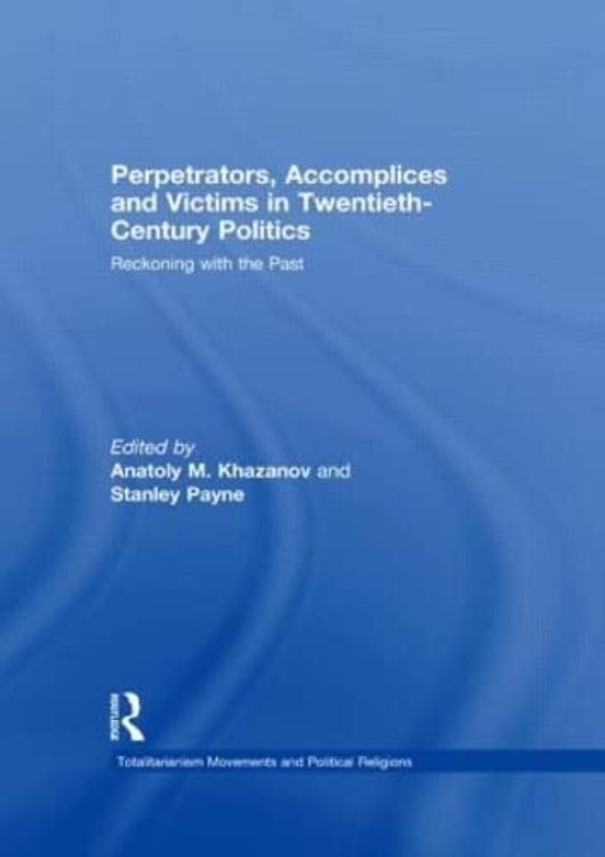 Perpetrators, Accomplices and Victims in Twentieth-Century Politics