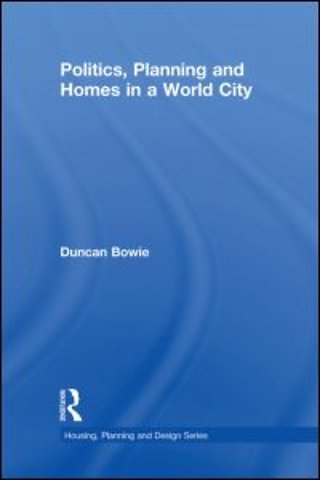 Politics, Planning and Homes in a World City