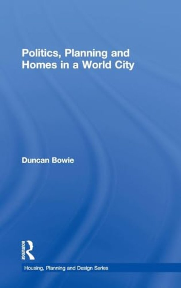 Politics, Planning and Homes in a World City