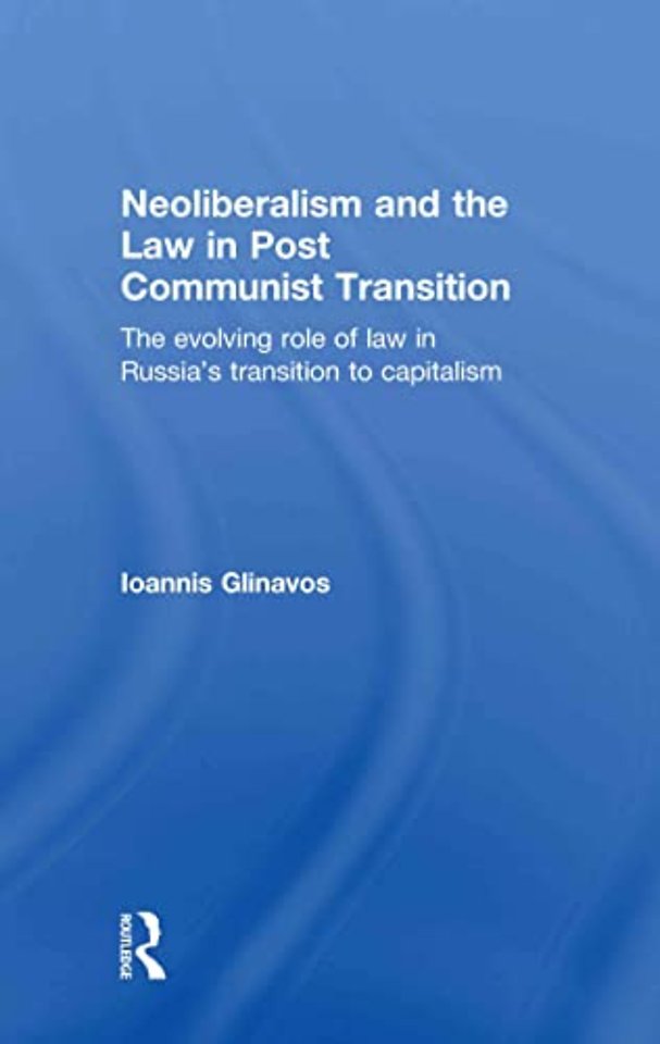 Neoliberalism and the Law in Post Communist Transition