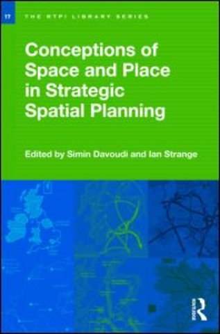 Conceptions of Space and Place in Strategic Spatial Planning