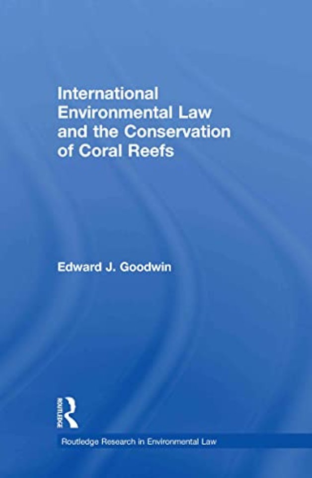 International Environmental Law and the Conservation of Coral Reefs