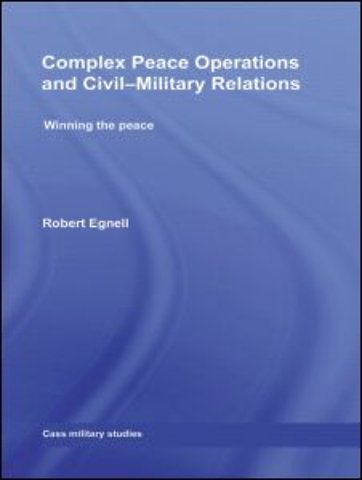 Complex Peace Operations and Civil-Military Relations