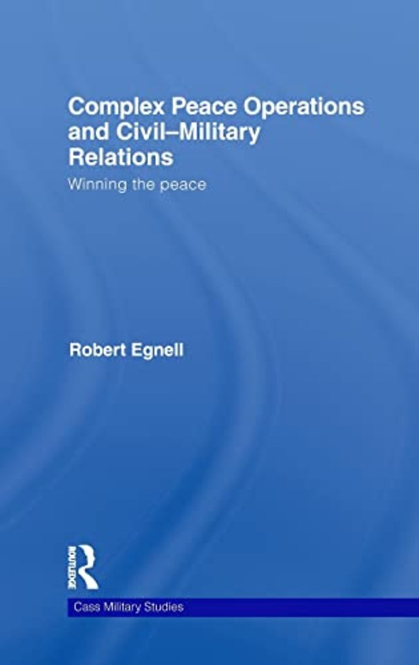 Complex Peace Operations and Civil-Military Relations