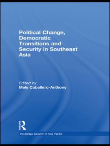 Political Change, Democratic Transitions and Security in Southeast Asia