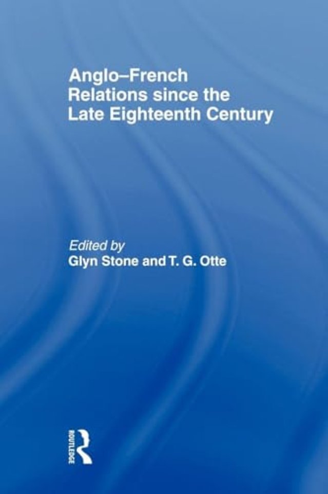 Anglo-French Relations since the Late Eighteenth Century