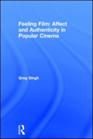Feeling Film: Affect and Authenticity in Popular Cinema