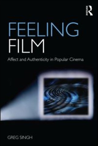 Feeling Film: Affect and Authenticity in Popular Cinema