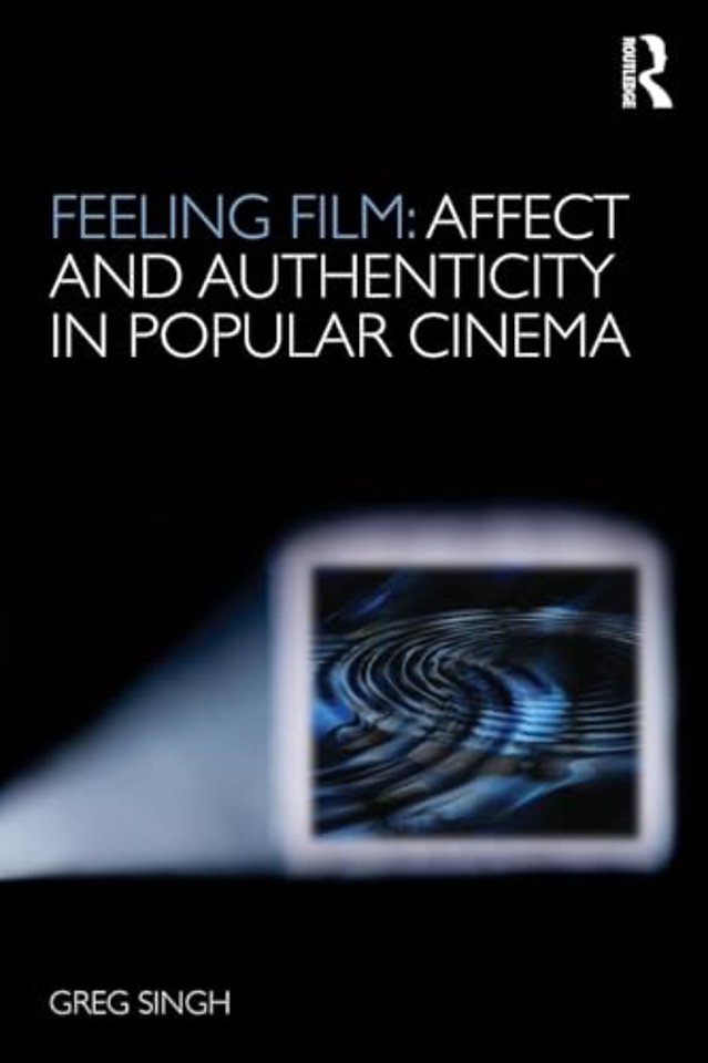 Feeling Film: Affect and Authenticity in Popular Cinema