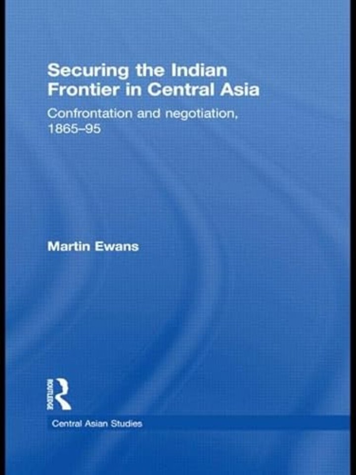 Securing the Indian Frontier in Central Asia
