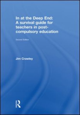 In at the Deep End: A Survival Guide for Teachers in Post-Compulsory Education