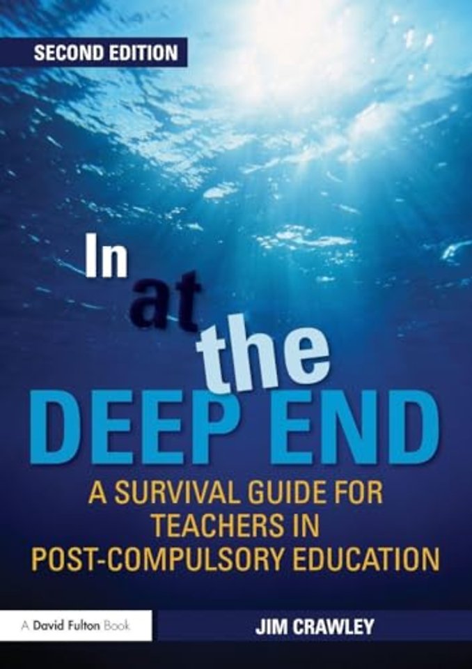 In at the Deep End: A Survival Guide for Teachers in Post-Compulsory Education