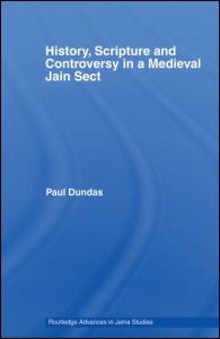History, Scripture and Controversy in a Medieval Jain Sect