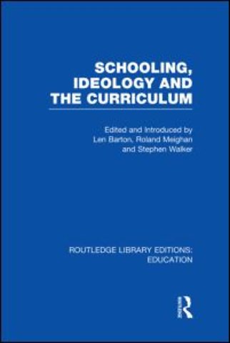 Schooling, Ideology and the Curriculum (RLE Edu L)
